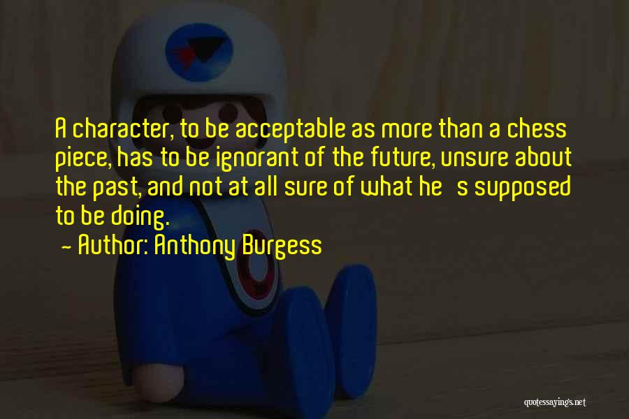 Chess Pieces Quotes By Anthony Burgess