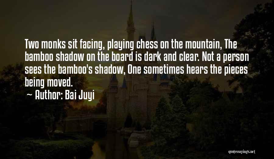 Chess Pieces Quotes By Bai Juyi
