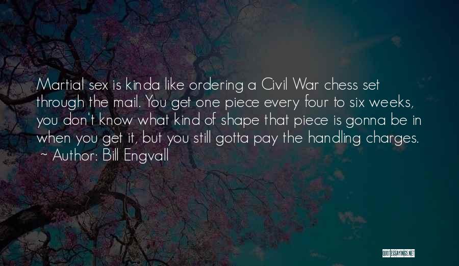 Chess Pieces Quotes By Bill Engvall