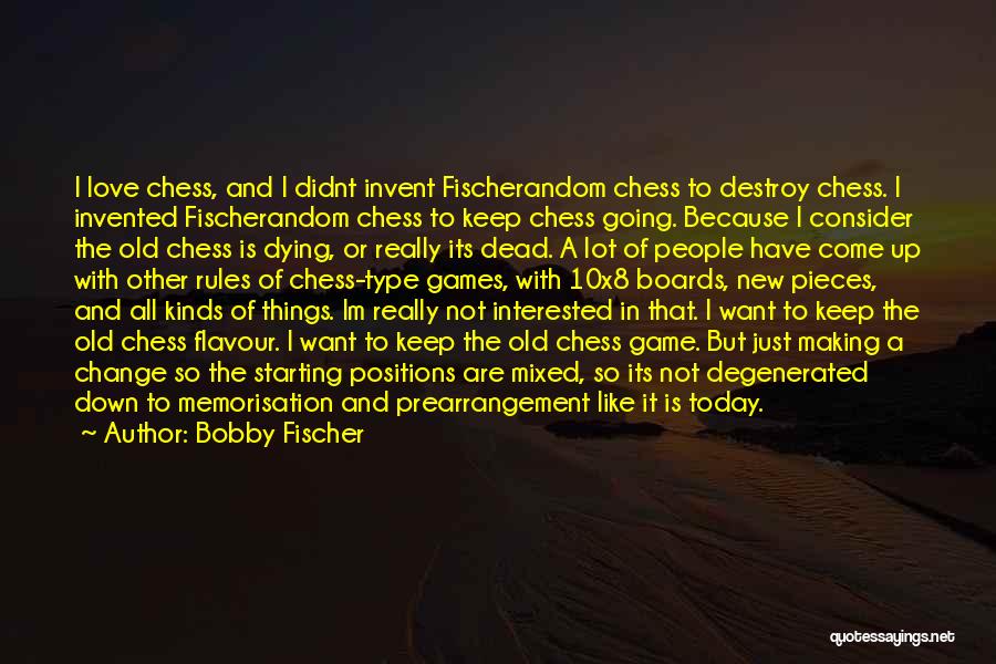 Chess Pieces Quotes By Bobby Fischer