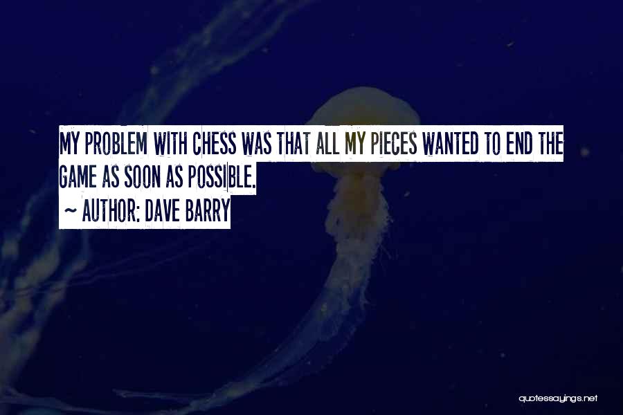 Chess Pieces Quotes By Dave Barry