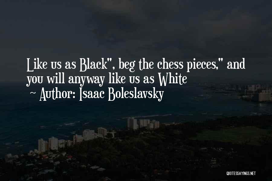 Chess Pieces Quotes By Isaac Boleslavsky