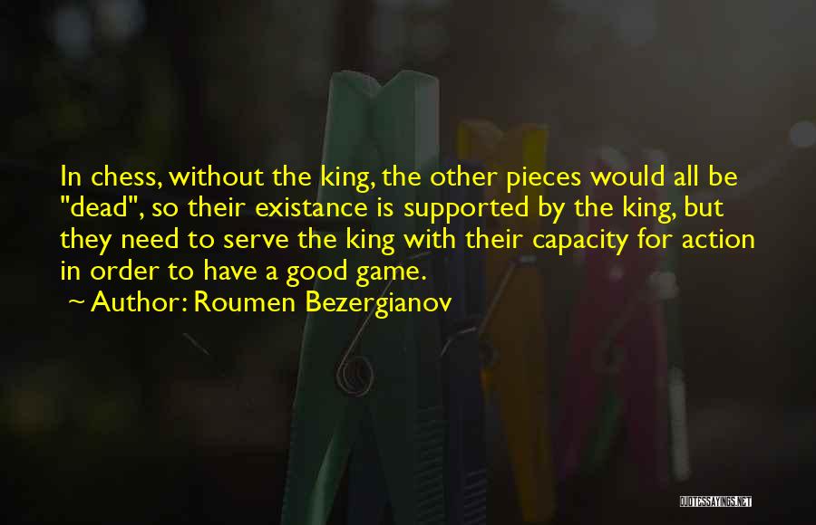 Chess Pieces Quotes By Roumen Bezergianov