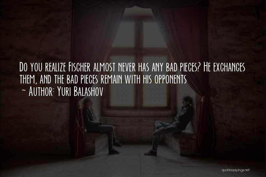 Chess Pieces Quotes By Yuri Balashov