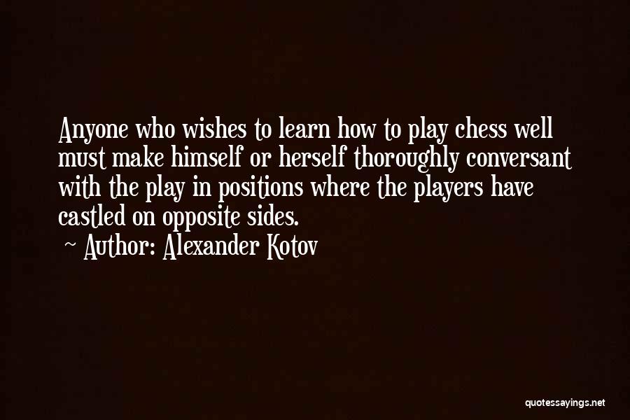 Chess Player Quotes By Alexander Kotov