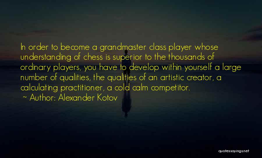Chess Player Quotes By Alexander Kotov
