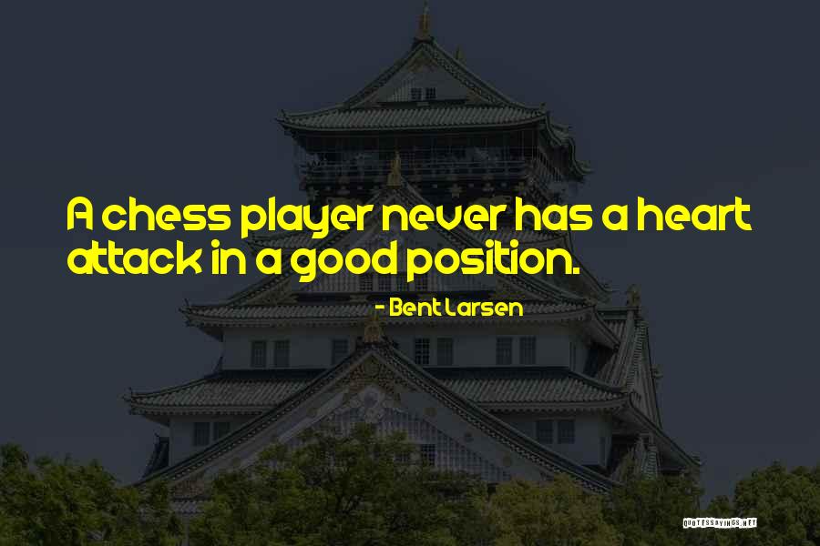 Chess Player Quotes By Bent Larsen