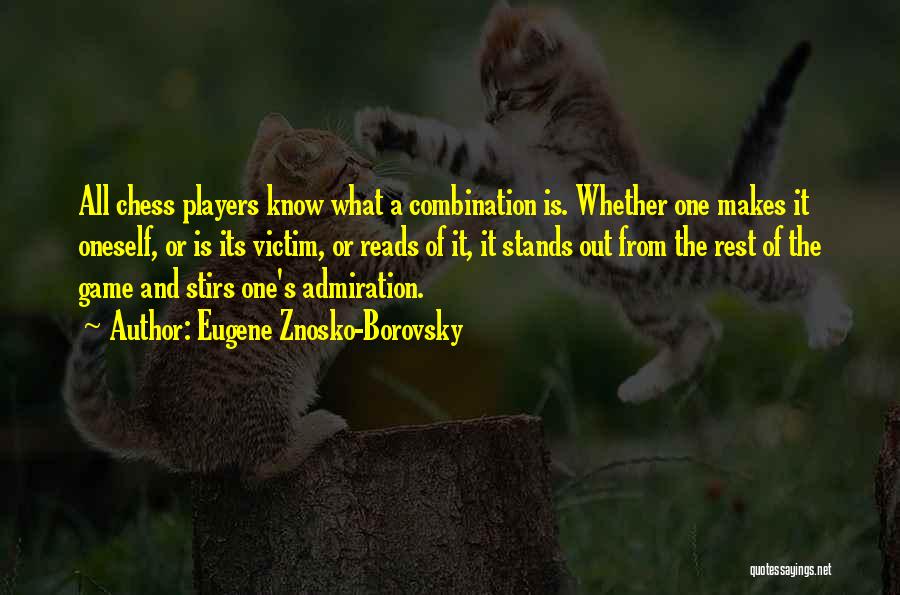 Chess Player Quotes By Eugene Znosko-Borovsky