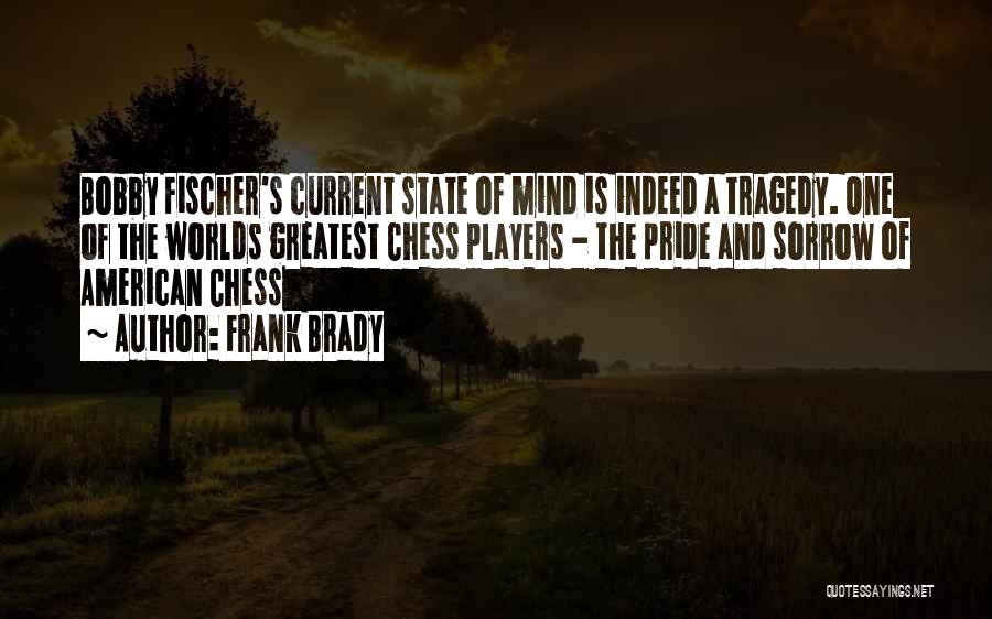Chess Player Quotes By Frank Brady