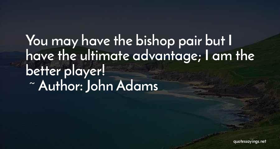 Chess Player Quotes By John Adams