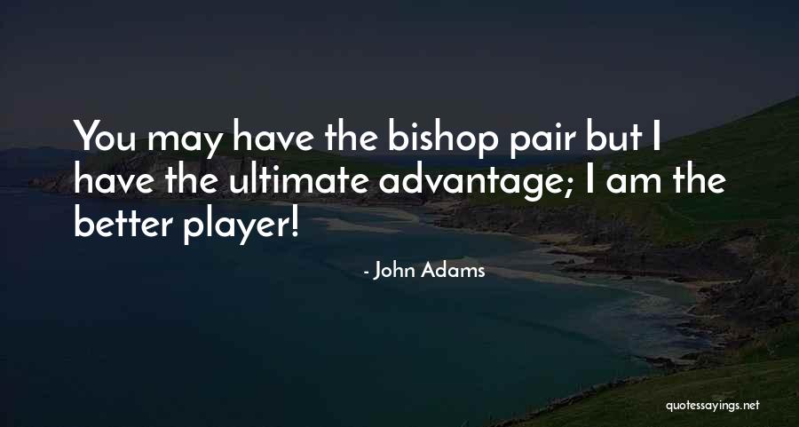 Chess Player Quotes By John Adams