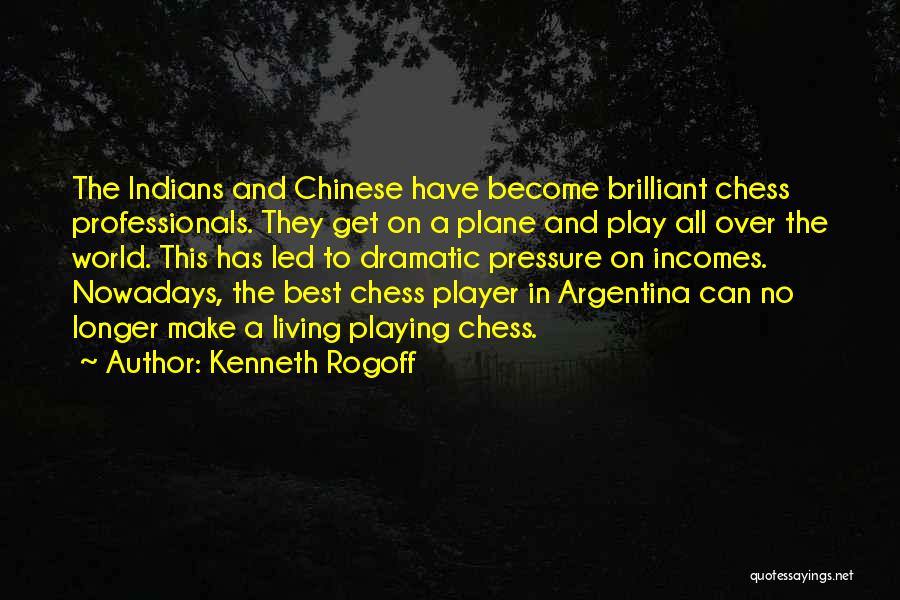 Chess Player Quotes By Kenneth Rogoff