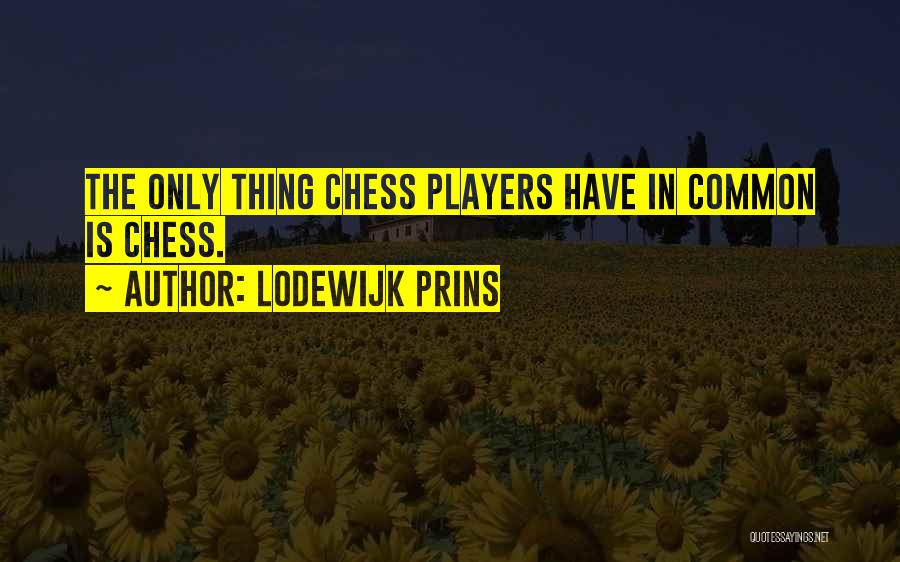 Chess Player Quotes By Lodewijk Prins