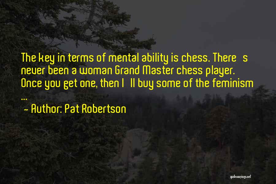 Chess Player Quotes By Pat Robertson