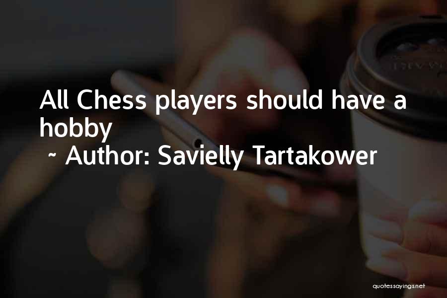 Chess Player Quotes By Savielly Tartakower