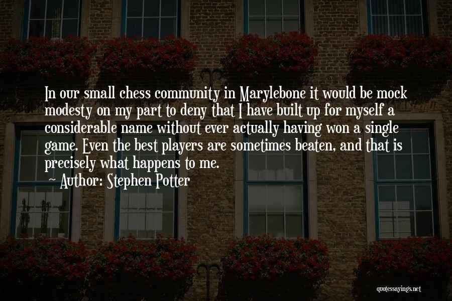 Chess Player Quotes By Stephen Potter