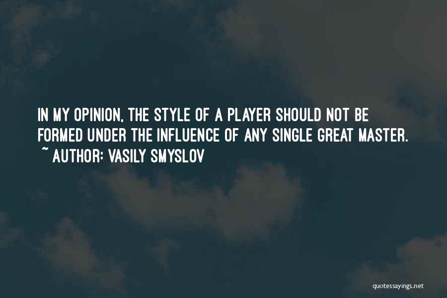 Chess Player Quotes By Vasily Smyslov