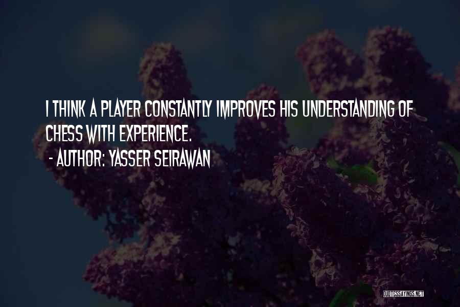 Chess Player Quotes By Yasser Seirawan