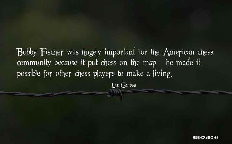 Chess Players Quotes By Liz Garbus Chess Players Quotes By Liz Garbus