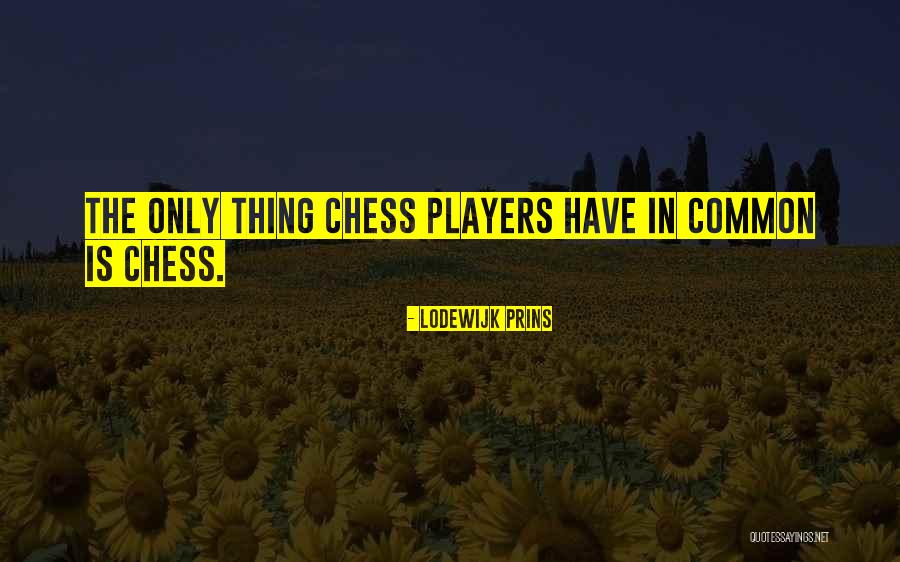 Chess Players Quotes By Lodewijk Prins Chess Players Quotes By Lodewijk Prins