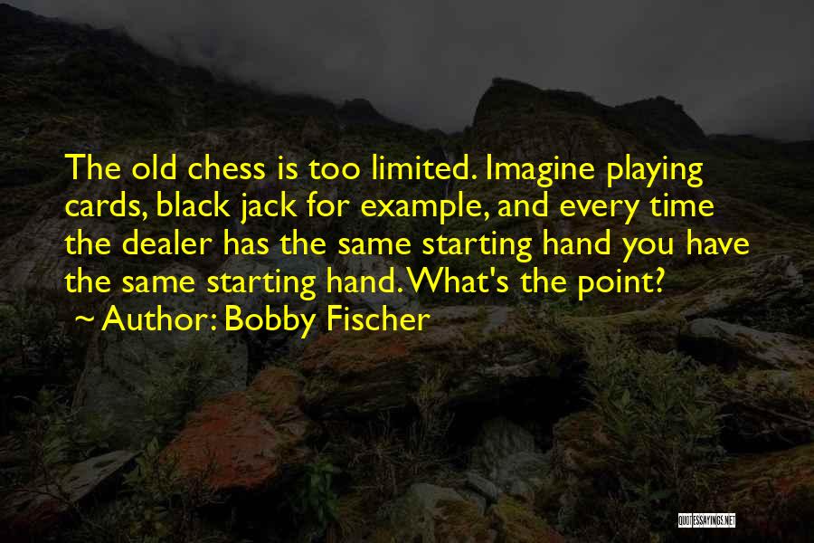 Chess Playing Quotes By Bobby Fischer