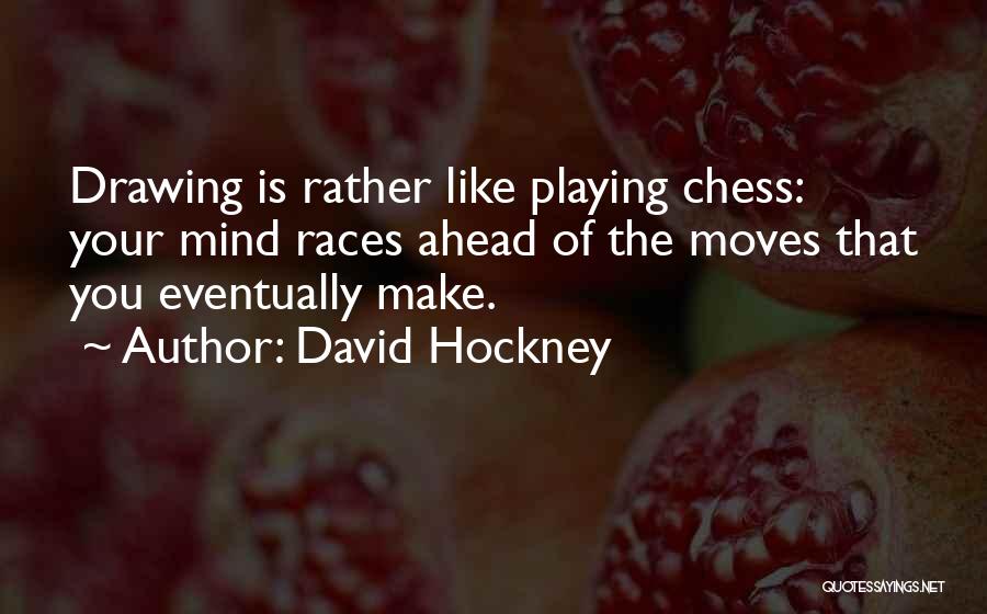 Chess Playing Quotes By David Hockney