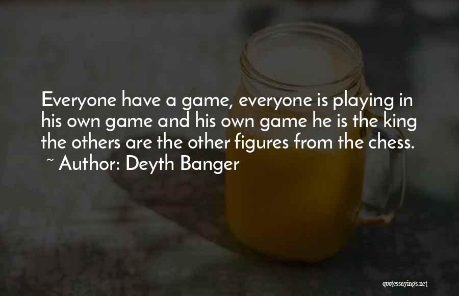 Chess Playing Quotes By Deyth Banger