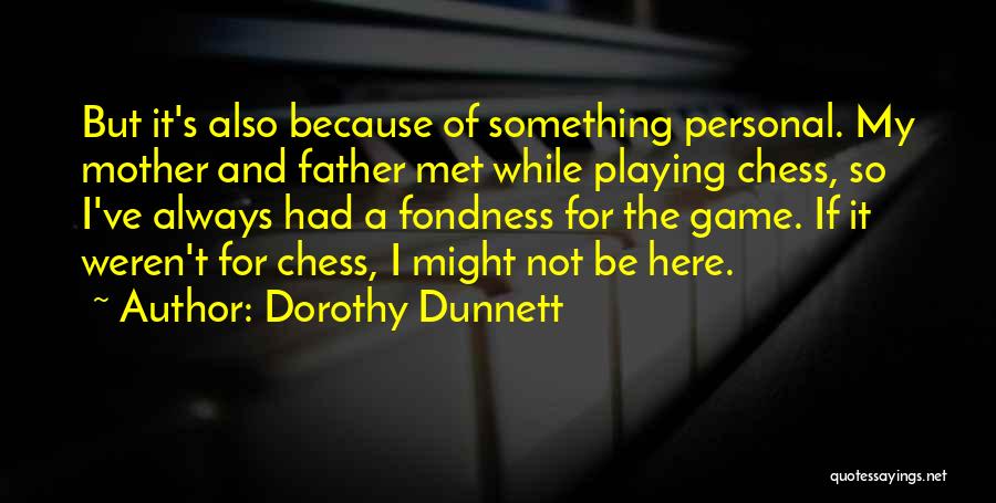 Chess Playing Quotes By Dorothy Dunnett