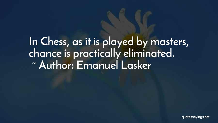 Chess Playing Quotes By Emanuel Lasker