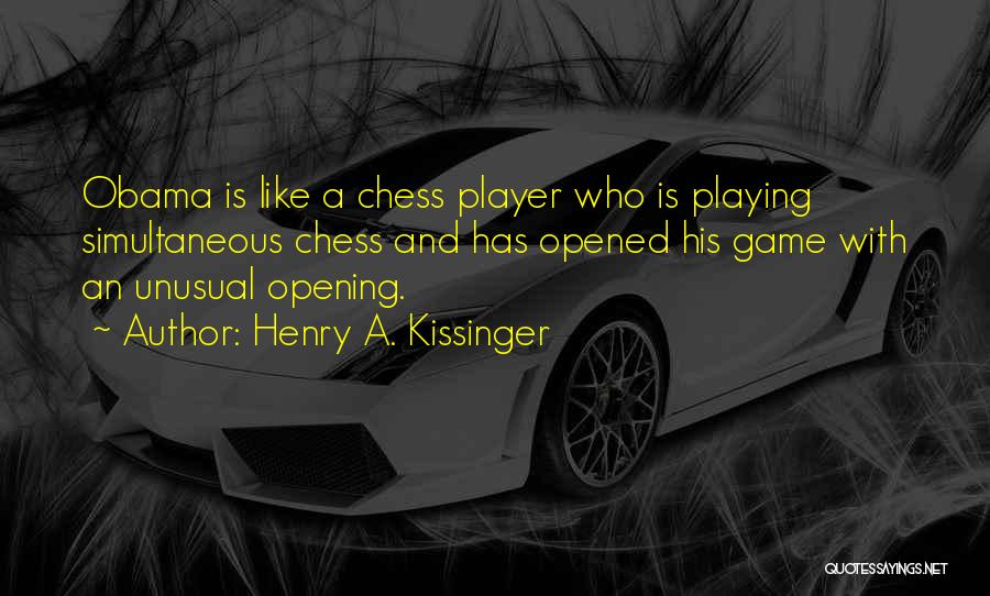 Chess Playing Quotes By Henry A. Kissinger