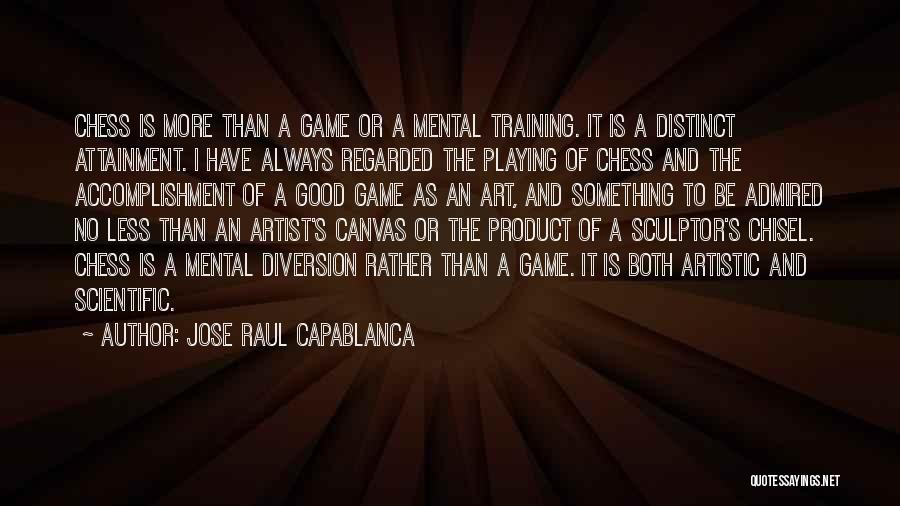 Chess Playing Quotes By Jose Raul Capablanca