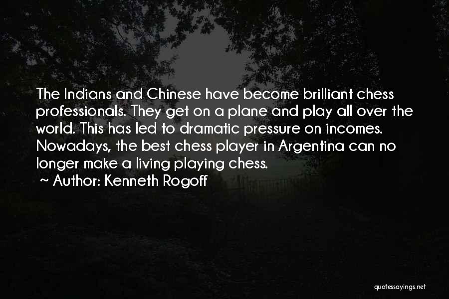 Chess Playing Quotes By Kenneth Rogoff