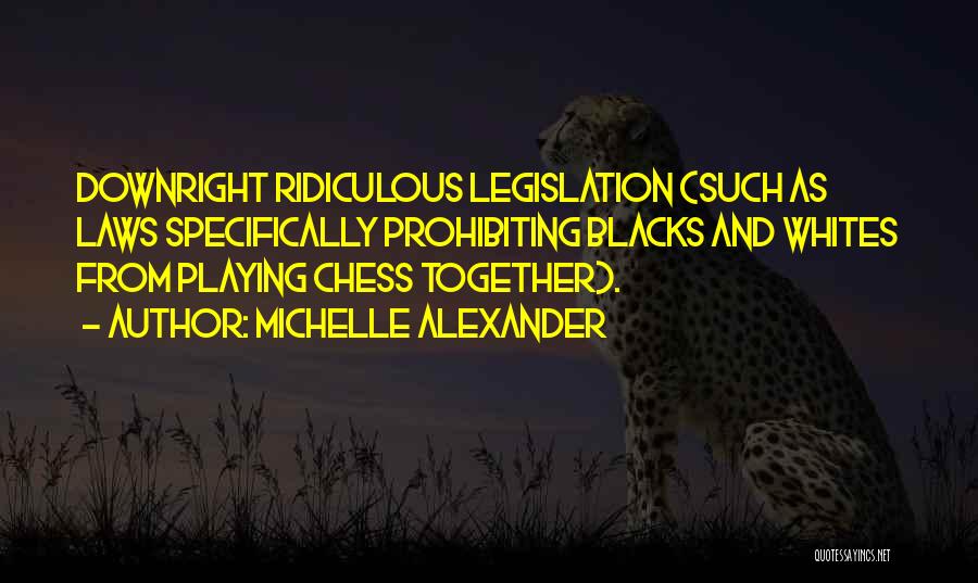 Chess Playing Quotes By Michelle Alexander