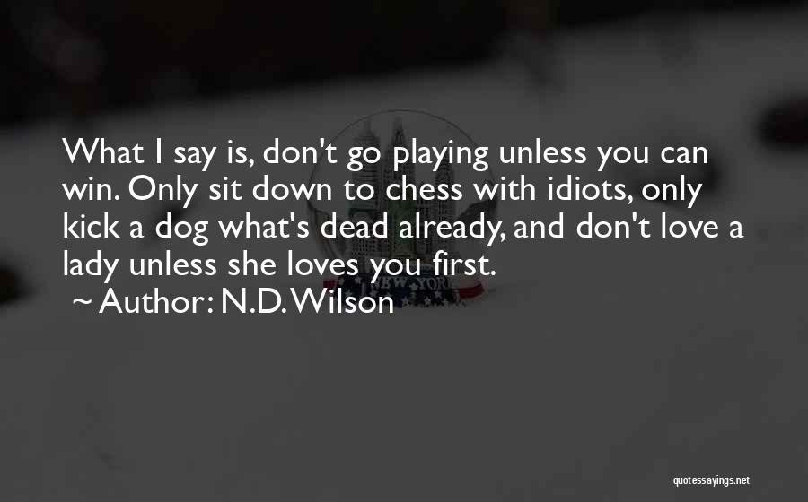 Chess Playing Quotes By N.D. Wilson