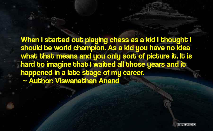 Chess Playing Quotes By Viswanathan Anand