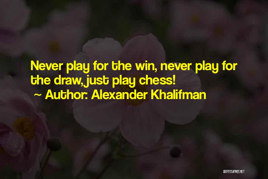 Chess Quotes By Alexander Khalifman