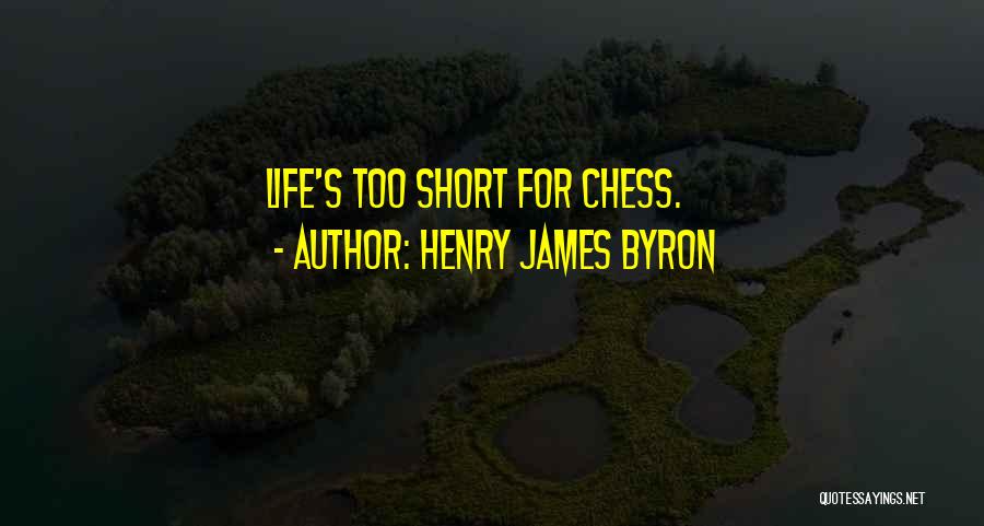 Chess Quotes By Henry James Byron