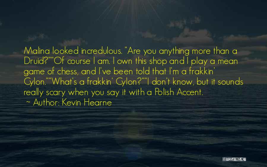 Chess Quotes By Kevin Hearne