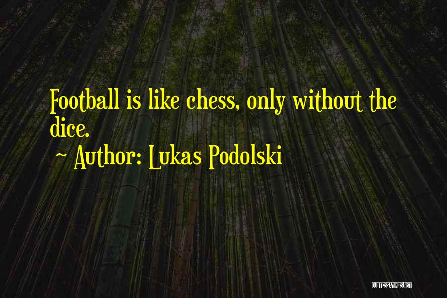 Chess Quotes By Lukas Podolski
