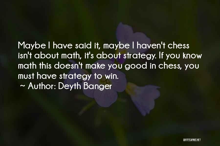 Chess Strategy Quotes By Deyth Banger