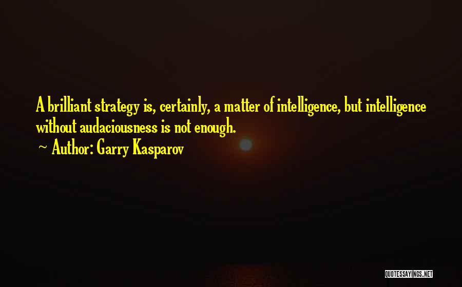 Chess Strategy Quotes By Garry Kasparov