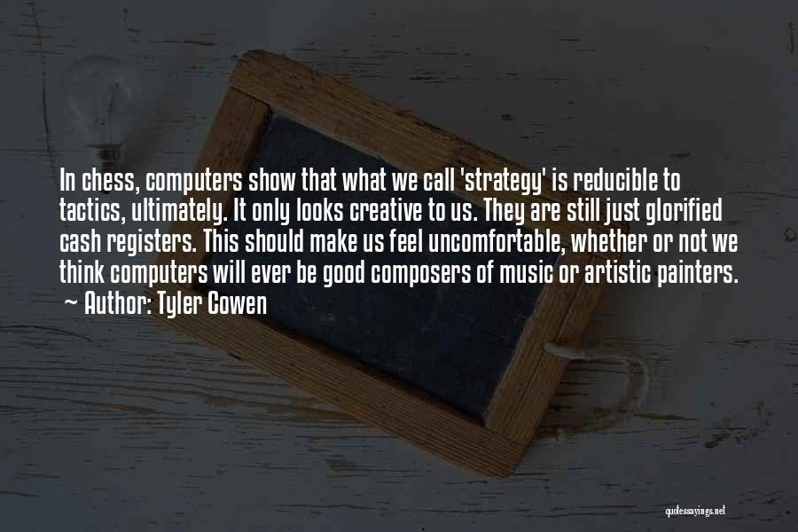 Chess Strategy Quotes By Tyler Cowen