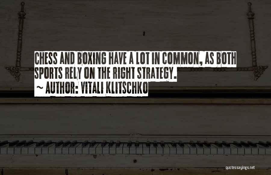 Chess Strategy Quotes By Vitali Klitschko