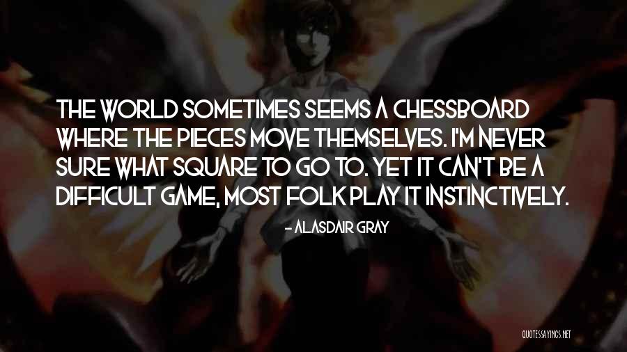 Chessboard Quotes By Alasdair Gray Chessboard Quotes By Alasdair Gray