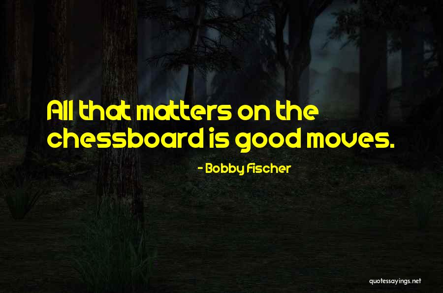 Chessboard Quotes By Bobby Fischer Chessboard Quotes By Bobby Fischer