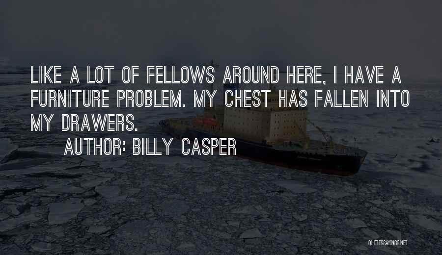 Chest Of Drawers Quotes By Billy Casper