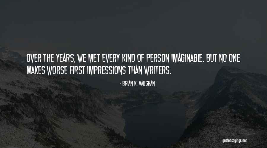 Chestatee Quotes By Brian K. Vaughan Chestatee Quotes By Brian K. Vaughan