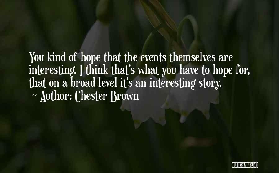 Chester Brown Quotes 1158973