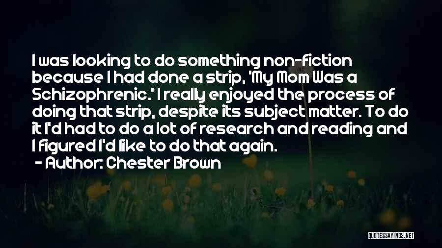 Chester Brown Quotes 1726297
