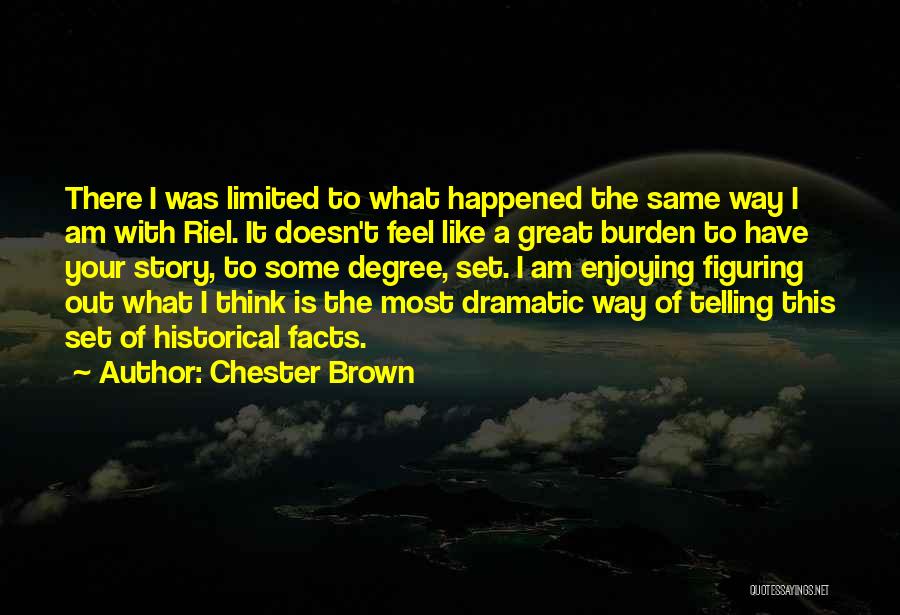 Chester Brown Quotes 179908